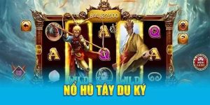Kinh nghiệm chơi nổ hũ tây du thắng lớn